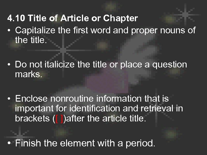4. 10 Title of Article or Chapter • Capitalize the first word and proper