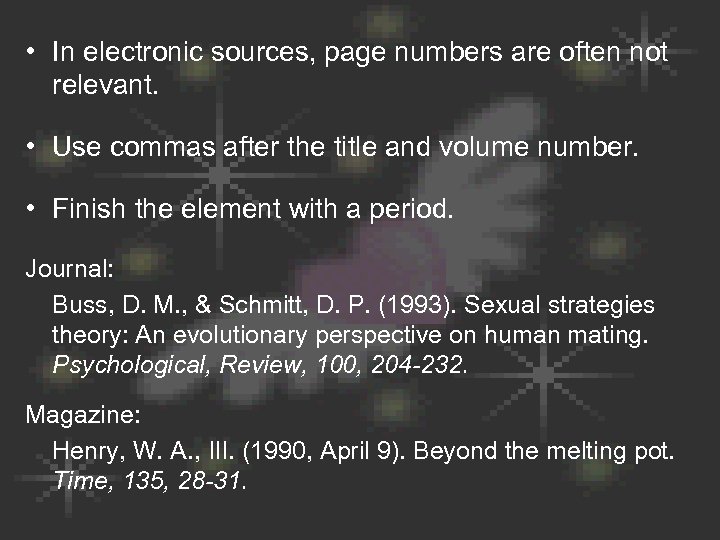  • In electronic sources, page numbers are often not relevant. • Use commas