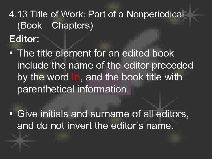 4. 13 Title of Work: Part of a Nonperiodical (Book Chapters) Editor: • The