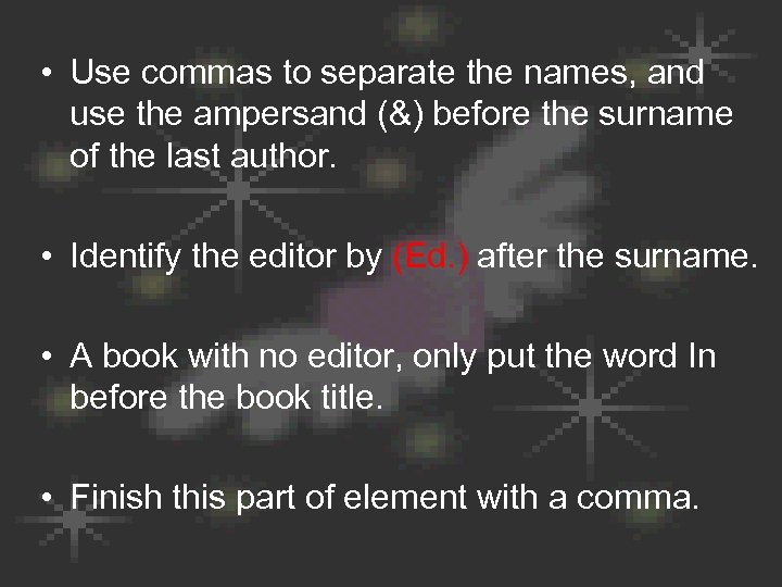  • Use commas to separate the names, and use the ampersand (&) before