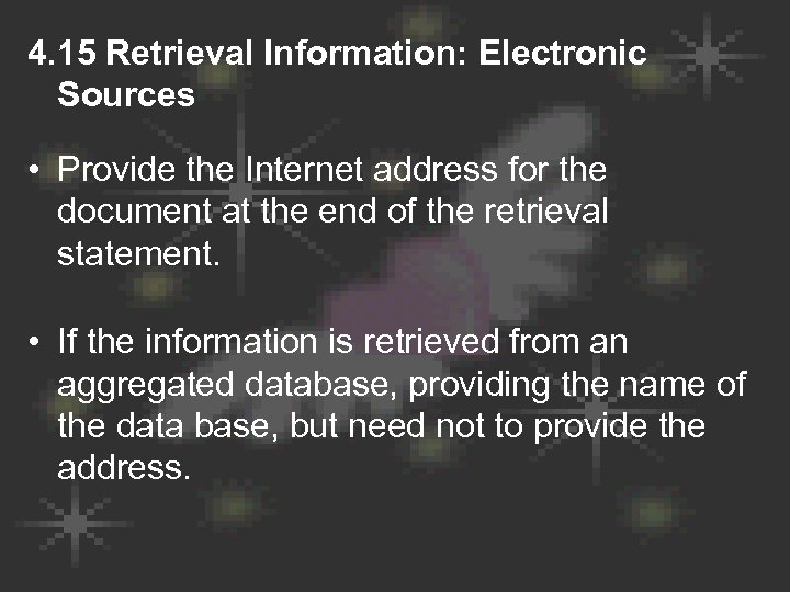 4. 15 Retrieval Information: Electronic Sources • Provide the Internet address for the document