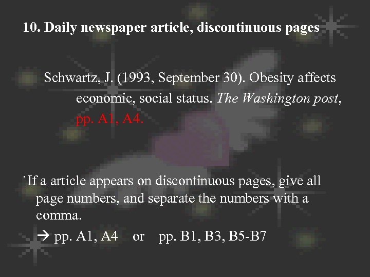 10. Daily newspaper article, discontinuous pages Schwartz, J. (1993, September 30). Obesity affects economic,