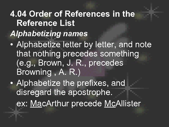 4. 04 Order of References in the Reference List Alphabetizing names • Alphabetize letter