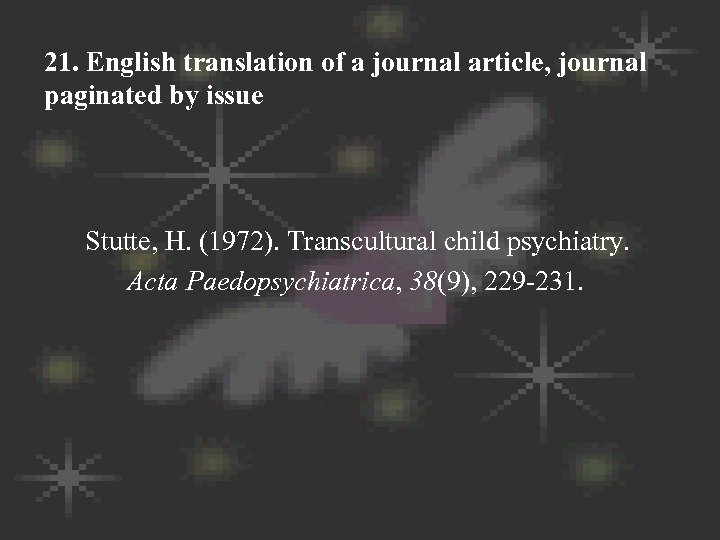 21. English translation of a journal article, journal paginated by issue Stutte, H. (1972).