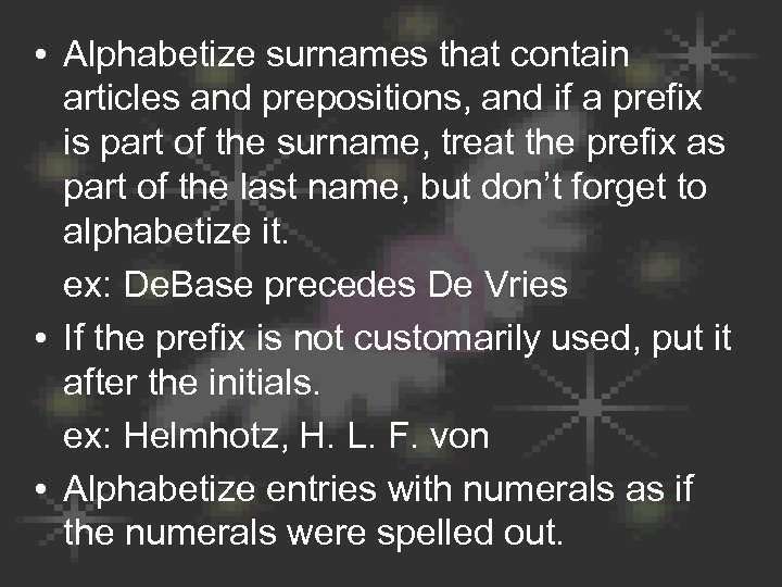  • Alphabetize surnames that contain articles and prepositions, and if a prefix is