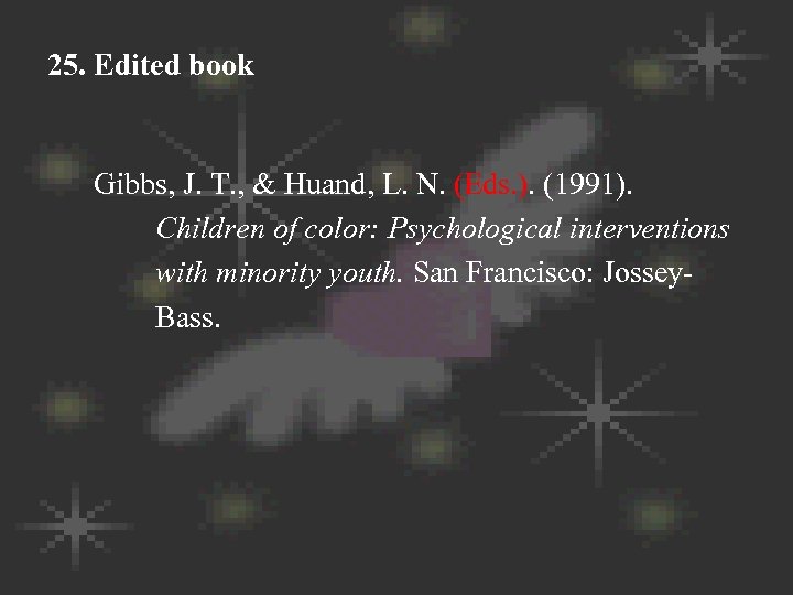 25. Edited book Gibbs, J. T. , & Huand, L. N. (Eds. ). (1991).