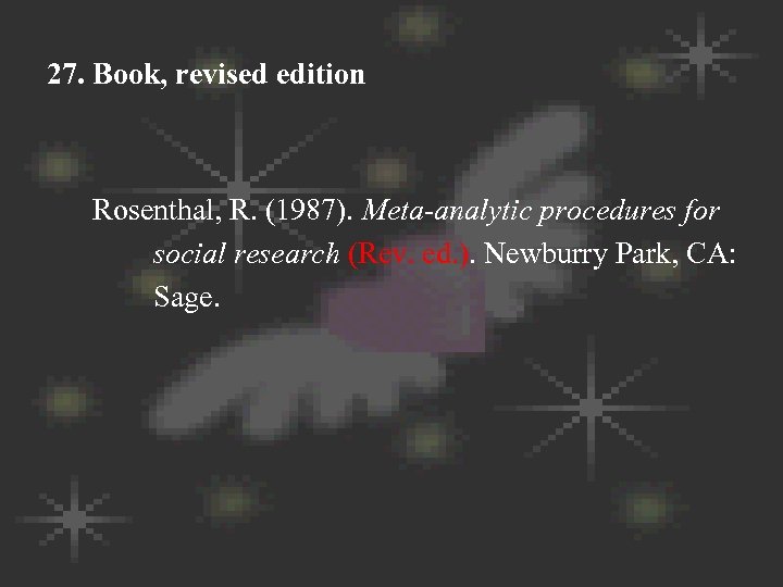 27. Book, revised edition Rosenthal, R. (1987). Meta-analytic procedures for social research (Rev. ed.