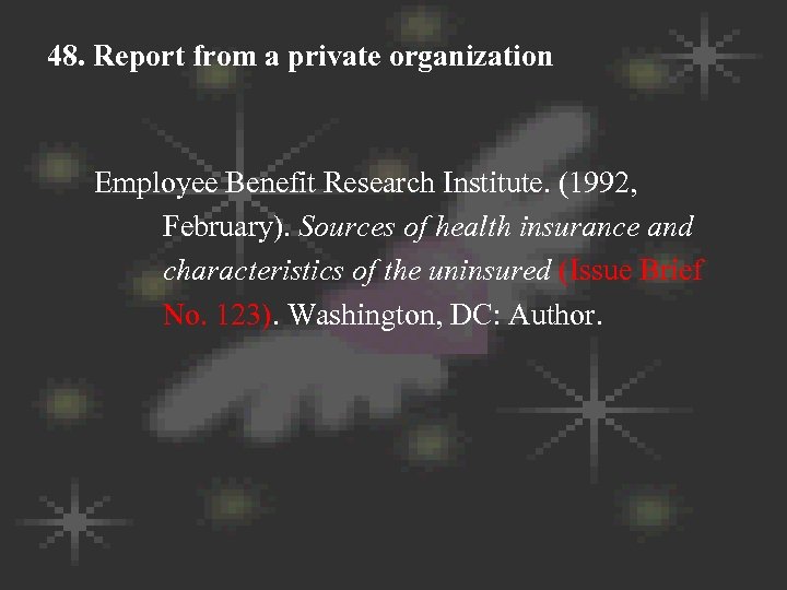48. Report from a private organization Employee Benefit Research Institute. (1992, February). Sources of