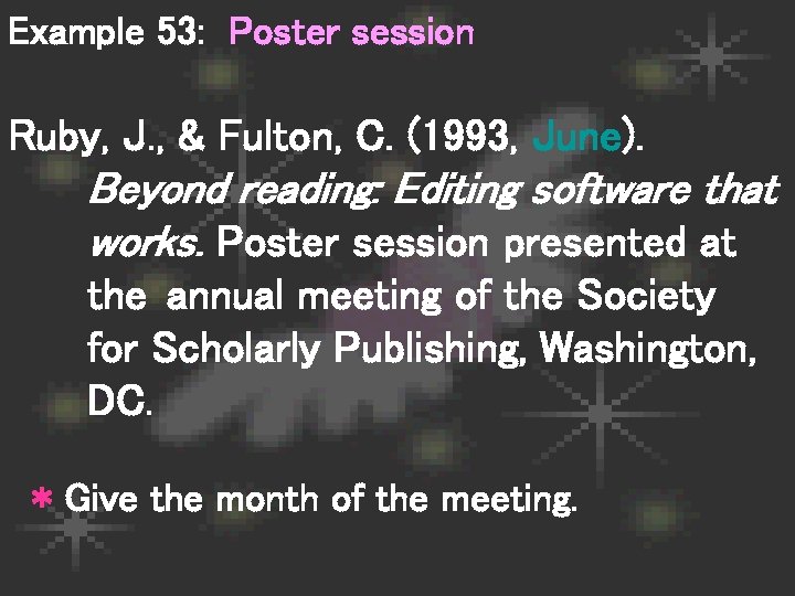 Example 53: Poster session Ruby, J. , & Fulton, C. (1993, June). Beyond reading: