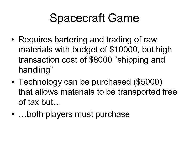 Spacecraft Game • Requires bartering and trading of raw materials with budget of $10000,