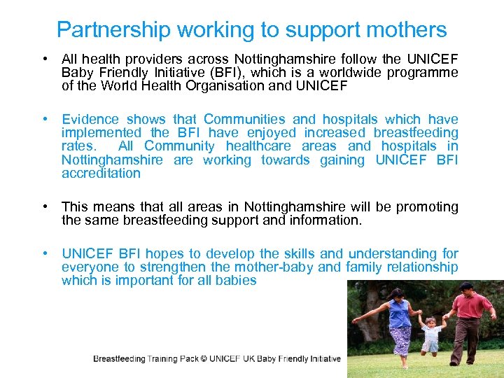 Partnership working to support mothers • All health providers across Nottinghamshire follow the UNICEF