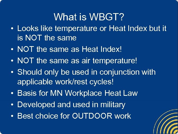 What is WBGT? • Looks like temperature or Heat Index but it is NOT