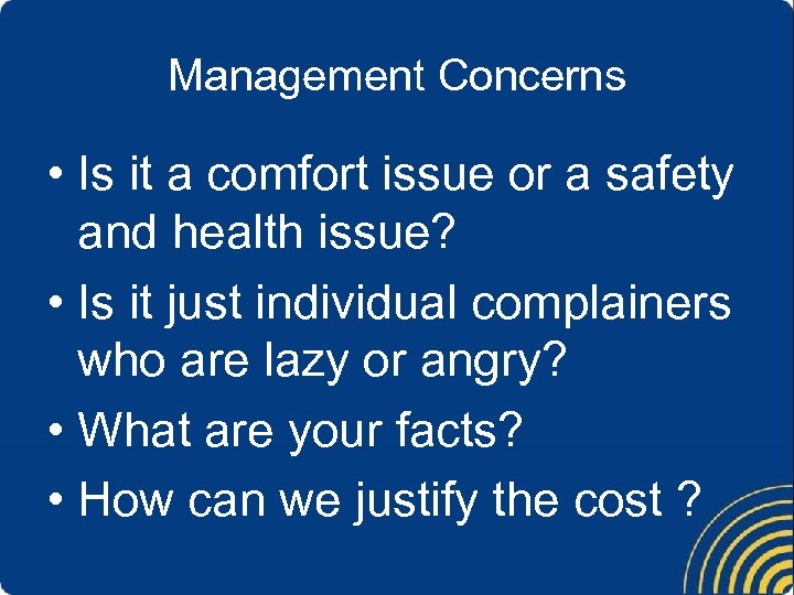 Management Concerns • Is it a comfort issue or a safety and health issue?