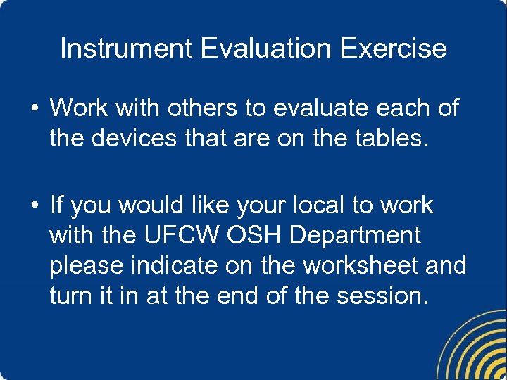 Instrument Evaluation Exercise • Work with others to evaluate each of the devices that