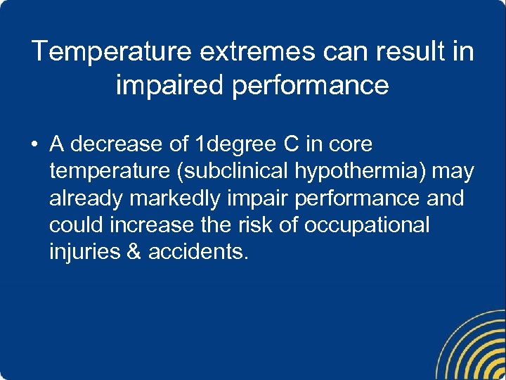 Temperature extremes can result in impaired performance • A decrease of 1 degree C