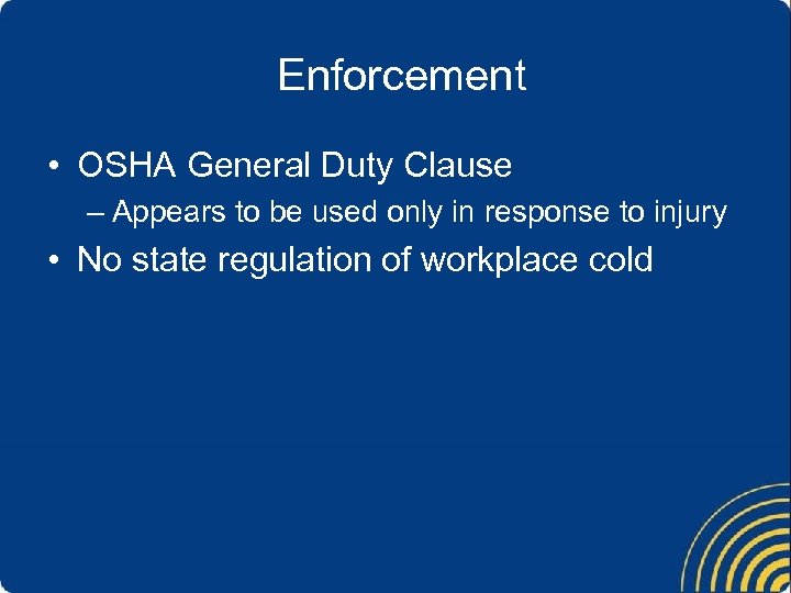 Enforcement • OSHA General Duty Clause – Appears to be used only in response
