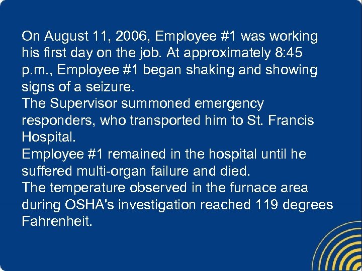 On August 11, 2006, Employee #1 was working his first day on the job.