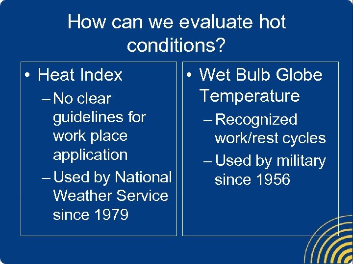 How can we evaluate hot conditions? • Heat Index – No clear guidelines for