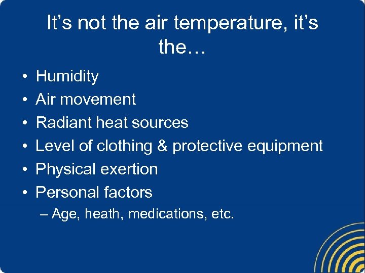 It’s not the air temperature, it’s the… • • • Humidity Air movement Radiant