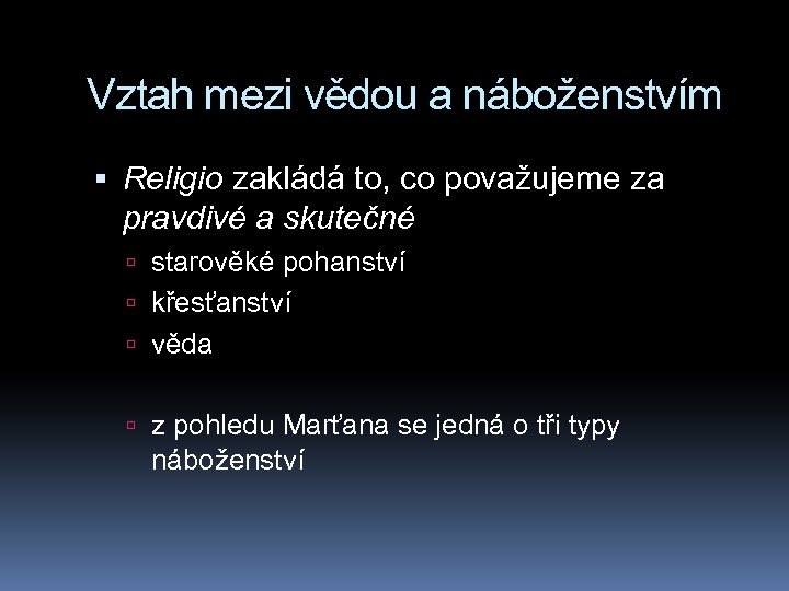 Vztah mezi vědou a náboženstvím Religio zakládá to, co považujeme za pravdivé a skutečné