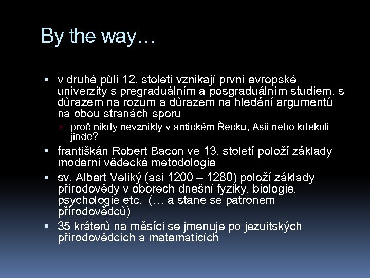 By the way… v druhé půli 12. století vznikají první evropské univerzity s pregraduálním