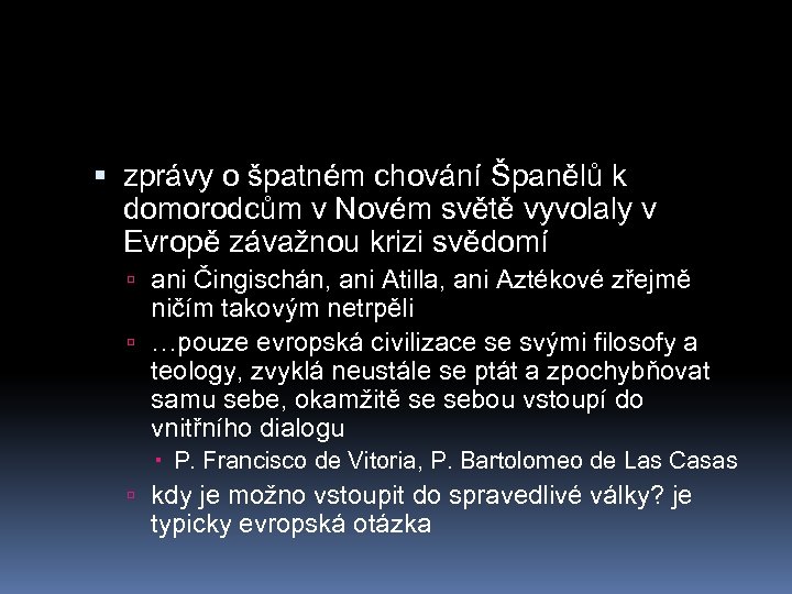  zprávy o špatném chování Španělů k domorodcům v Novém světě vyvolaly v Evropě