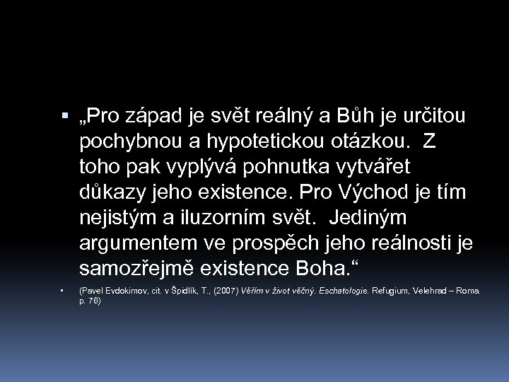  „Pro západ je svět reálný a Bůh je určitou pochybnou a hypotetickou otázkou.