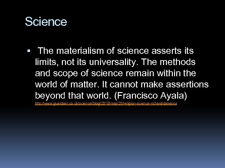 Science The materialism of science asserts its limits, not its universality. The methods and