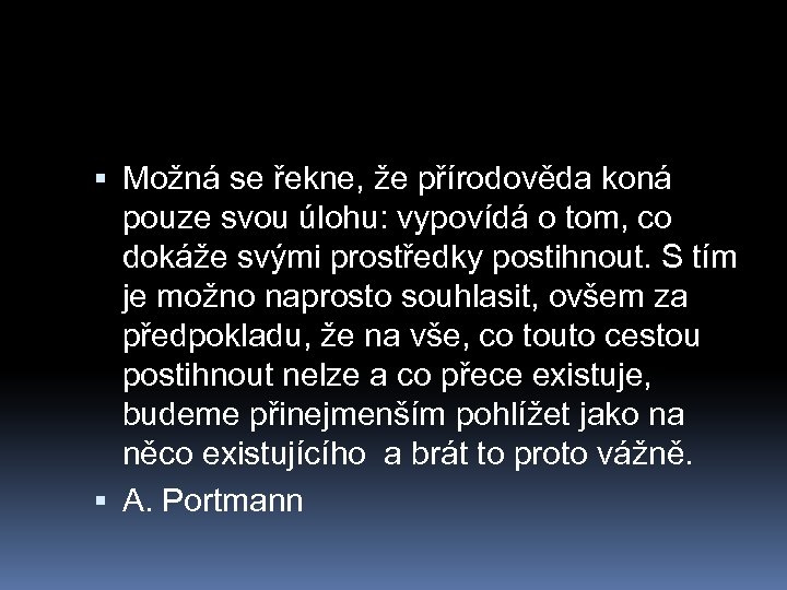  Možná se řekne, že přírodověda koná pouze svou úlohu: vypovídá o tom, co