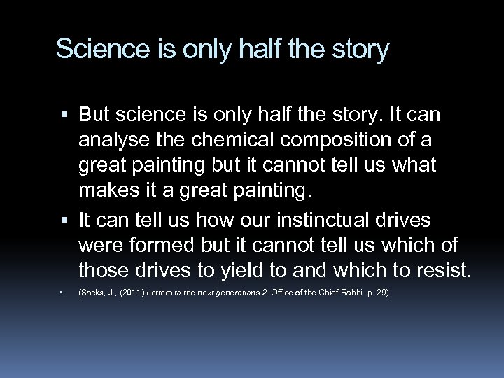 Science is only half the story But science is only half the story. It