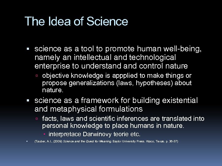 The Idea of Science science as a tool to promote human well-being, namely an