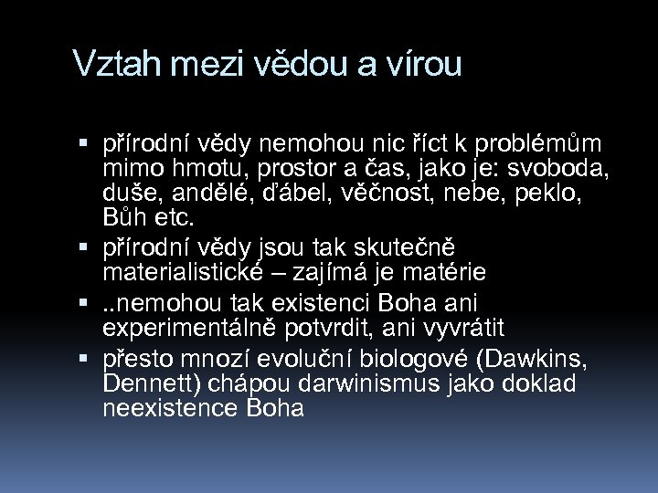 Vztah mezi vědou a vírou přírodní vědy nemohou nic říct k problémům mimo hmotu,