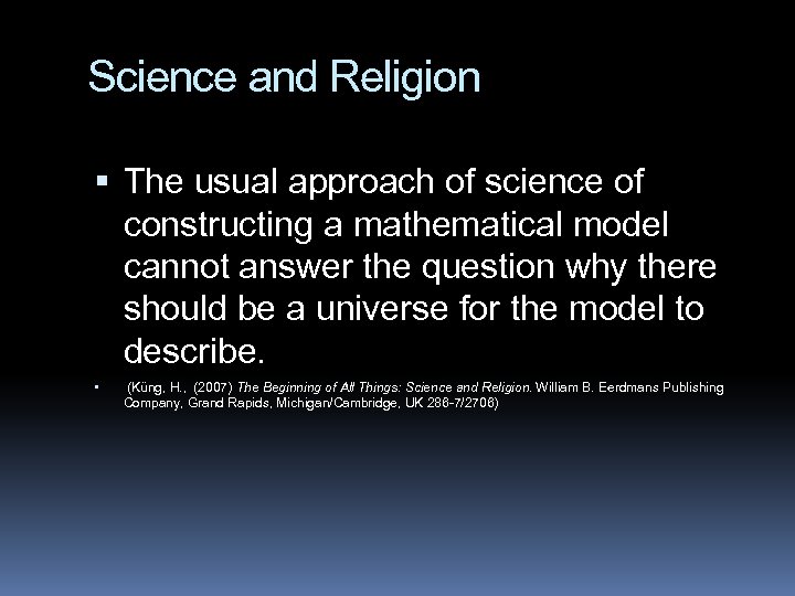 Science and Religion The usual approach of science of constructing a mathematical model cannot