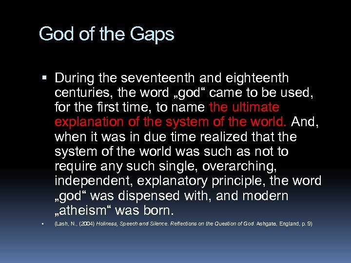 God of the Gaps During the seventeenth and eighteenth centuries, the word „god“ came