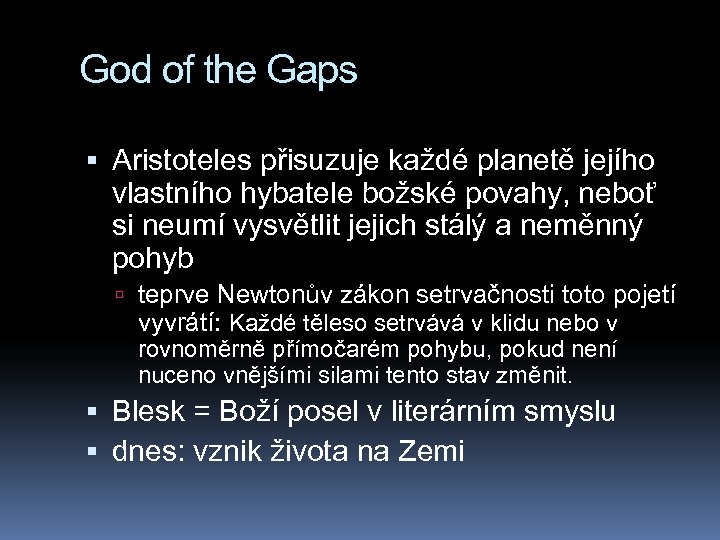 God of the Gaps Aristoteles přisuzuje každé planetě jejího vlastního hybatele božské povahy, neboť