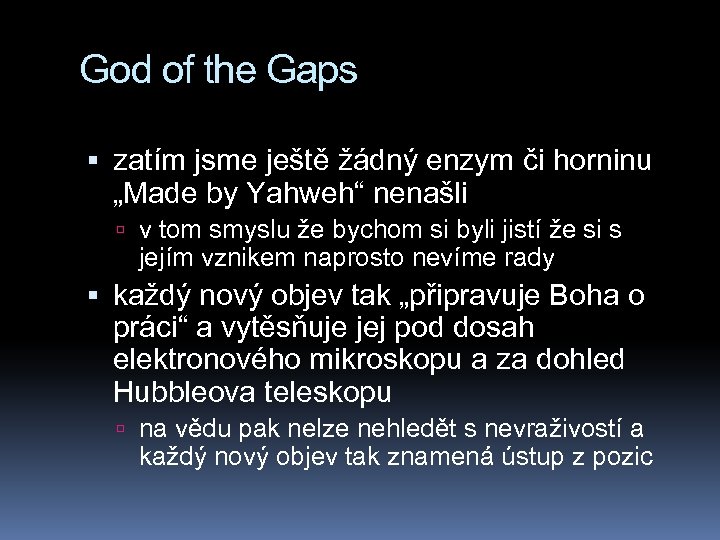 God of the Gaps zatím jsme ještě žádný enzym či horninu „Made by Yahweh“