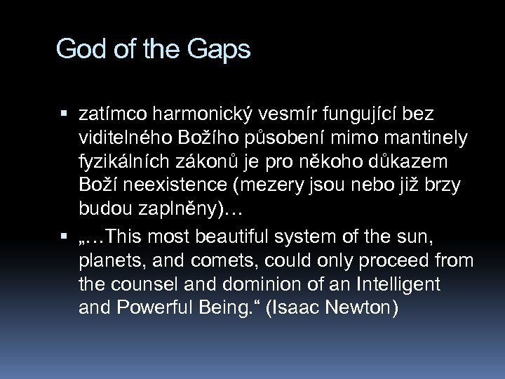 God of the Gaps zatímco harmonický vesmír fungující bez viditelného Božího působení mimo mantinely