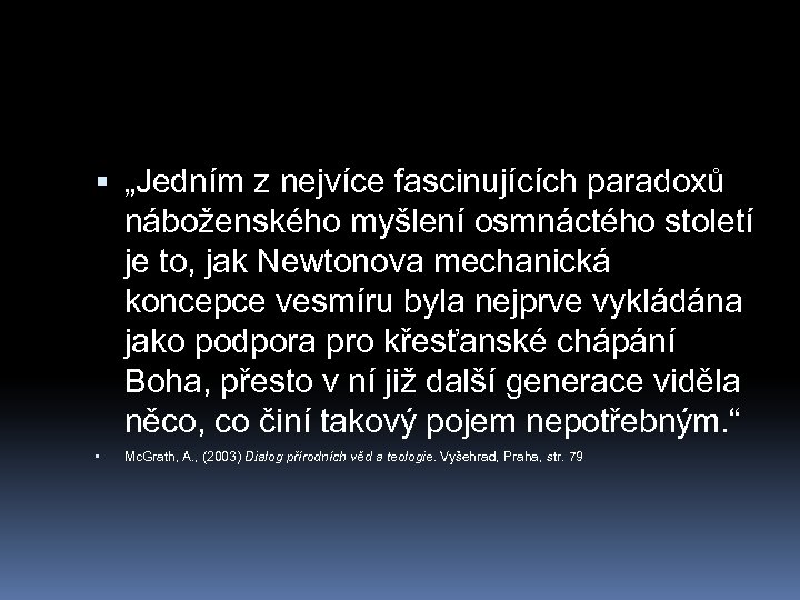  „Jedním z nejvíce fascinujících paradoxů náboženského myšlení osmnáctého století je to, jak Newtonova