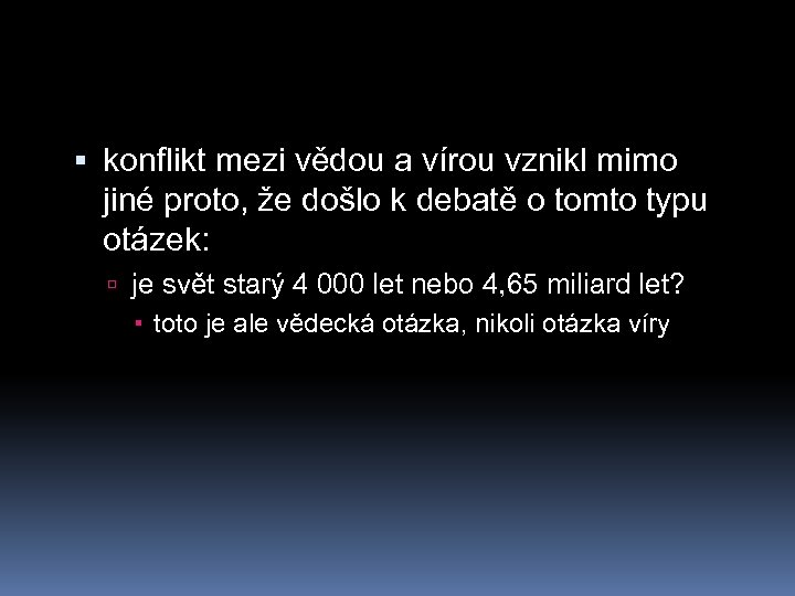  konflikt mezi vědou a vírou vznikl mimo jiné proto, že došlo k debatě