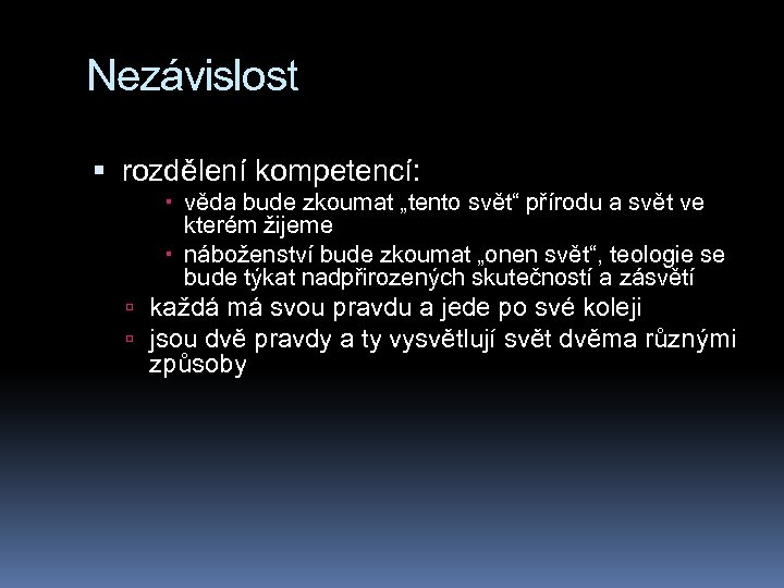 Nezávislost rozdělení kompetencí: věda bude zkoumat „tento svět“ přírodu a svět ve kterém žijeme