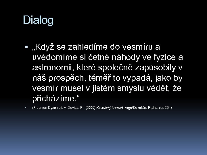 Dialog „Když se zahledíme do vesmíru a uvědomíme si četné náhody ve fyzice a