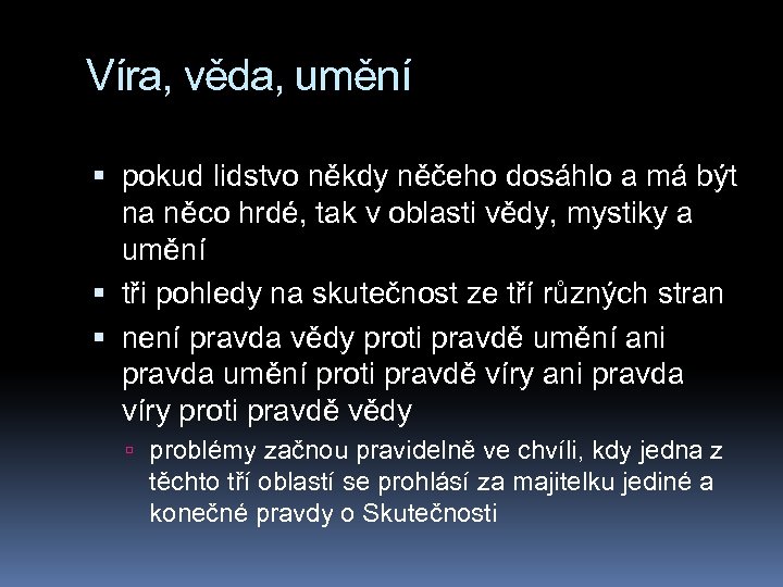 Víra, věda, umění pokud lidstvo někdy něčeho dosáhlo a má být na něco hrdé,