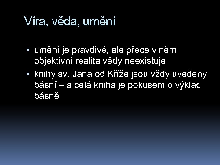 Víra, věda, umění je pravdivé, ale přece v něm objektivní realita vědy neexistuje knihy