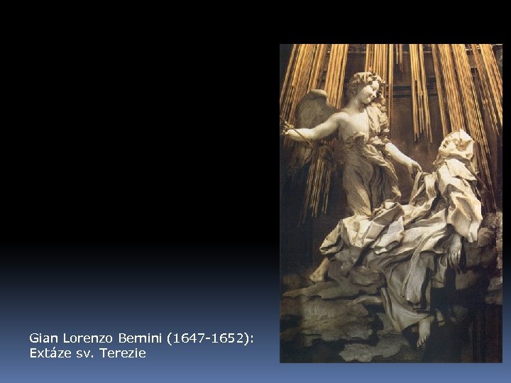 Gian Lorenzo Bernini (1647 -1652): Extáze sv. Terezie 