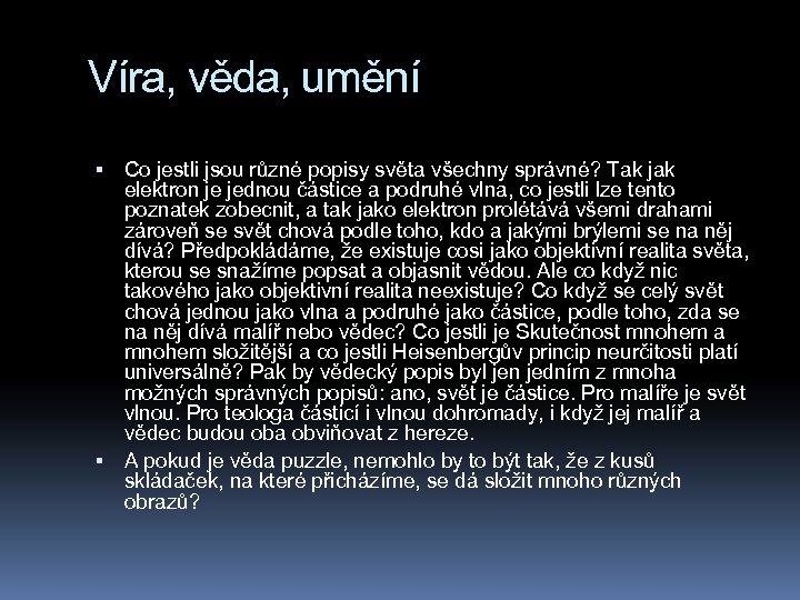 Víra, věda, umění Co jestli jsou různé popisy světa všechny správné? Tak jak elektron