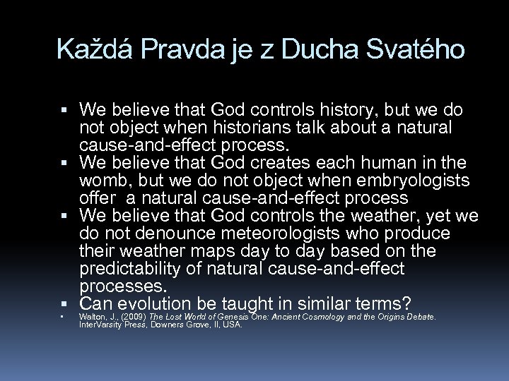 Každá Pravda je z Ducha Svatého We believe that God controls history, but we