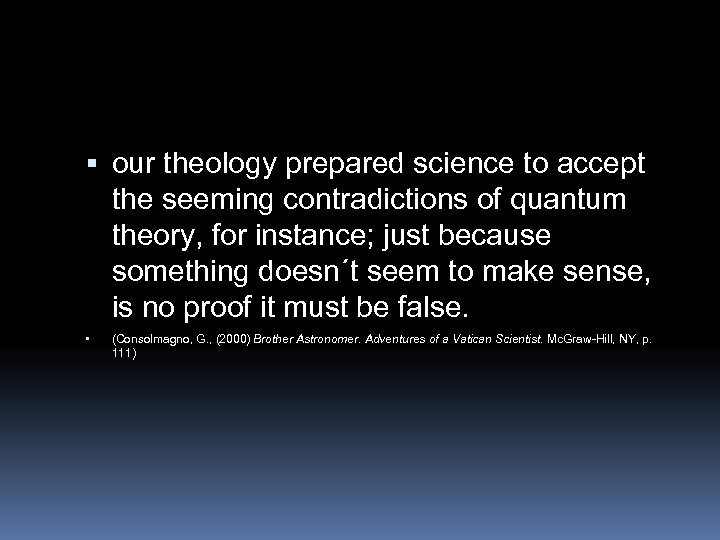  our theology prepared science to accept the seeming contradictions of quantum theory, for