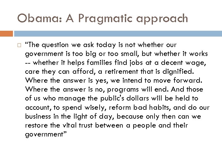 Obama: A Pragmatic approach “The question we ask today is not whether our government