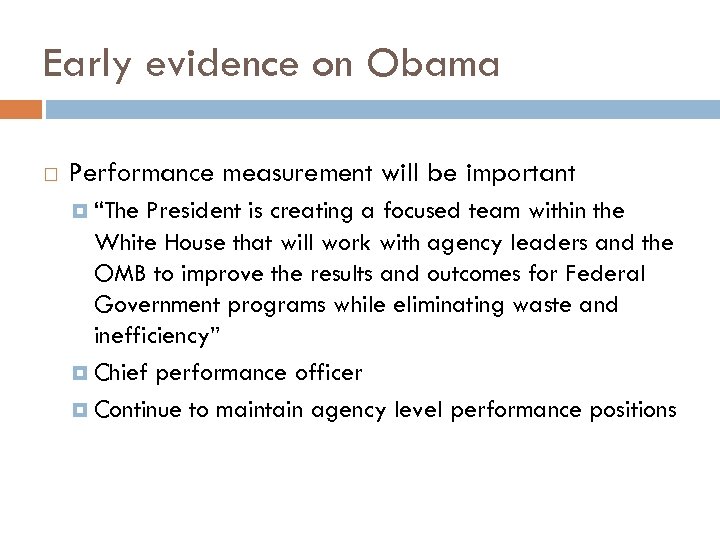 Early evidence on Obama Performance measurement will be important “The President is creating a