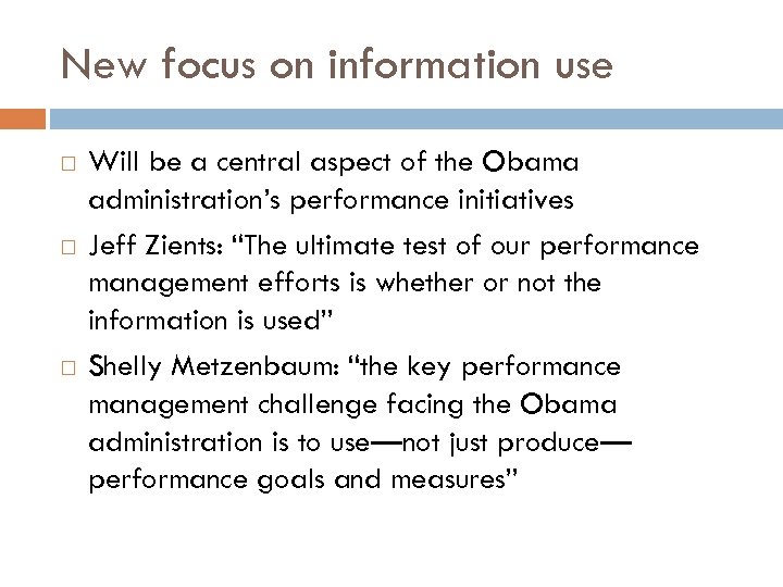 New focus on information use Will be a central aspect of the Obama administration’s